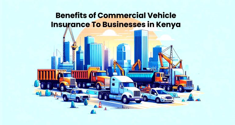 The Importance of Commercial Vehicle Insurance for Businesses in Kenya