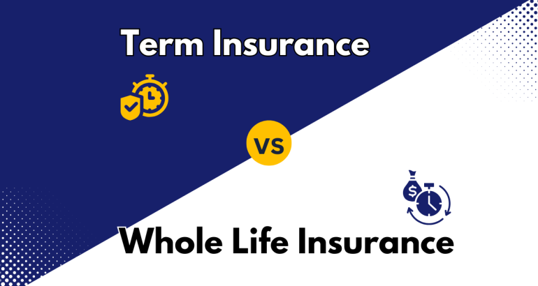 Life Insurance Policy: Term vs. Whole Life Insurance